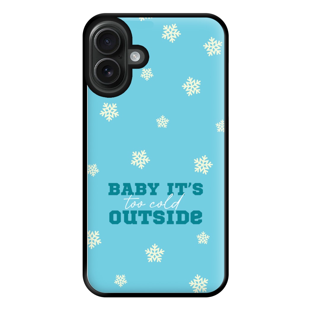 Baby It's Too Cold Outside Phone Case for iPhone 16 Plus