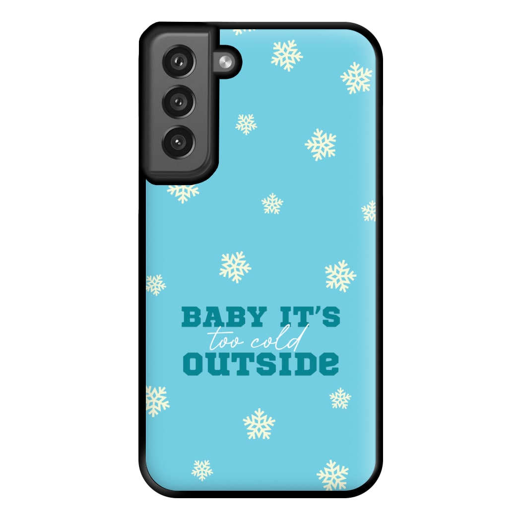 Baby It's Too Cold Outside Phone Case for Galaxy S21FE