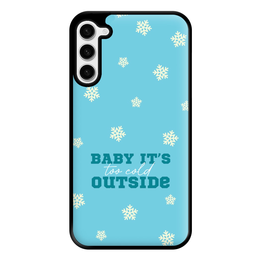 Baby It's Too Cold Outside Phone Case for Galaxy S23 Plus