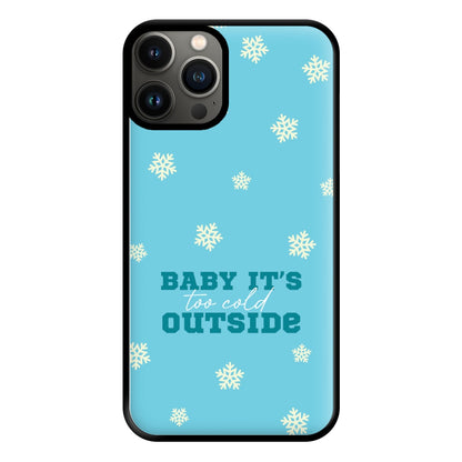 Baby It's Too Cold Outside Phone Case for iPhone 11 Pro Max