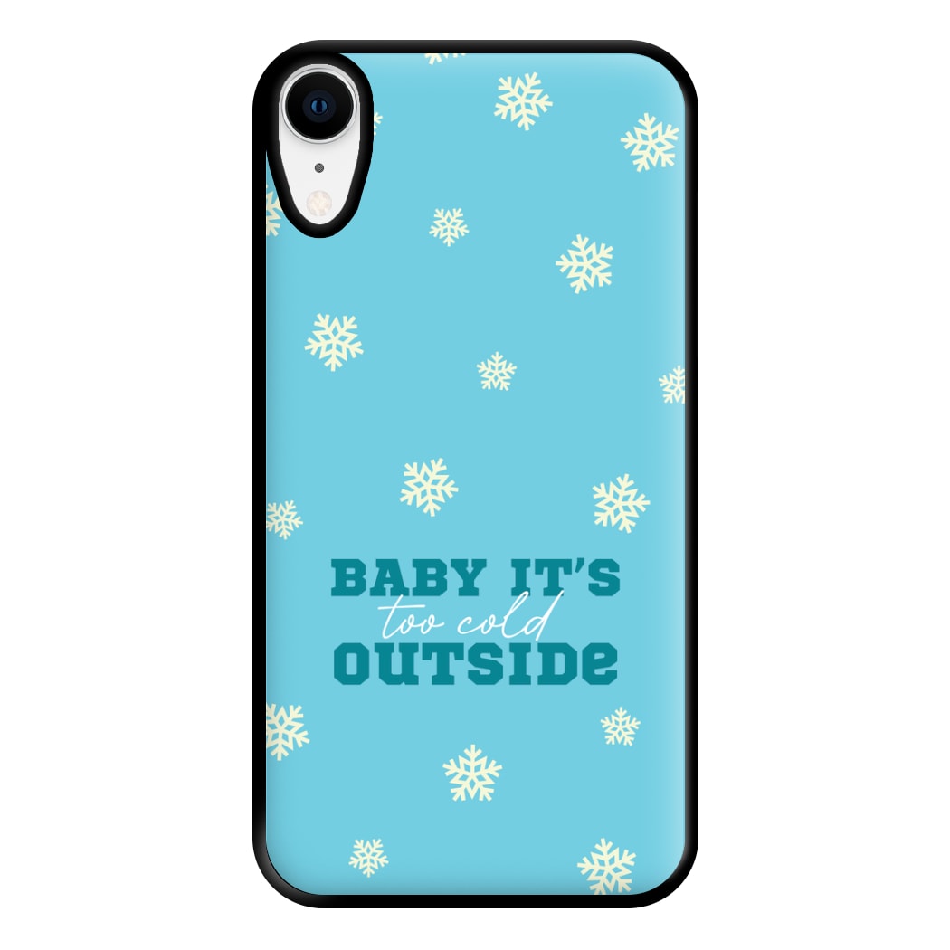 Baby It's Too Cold Outside Phone Case for iPhone XR