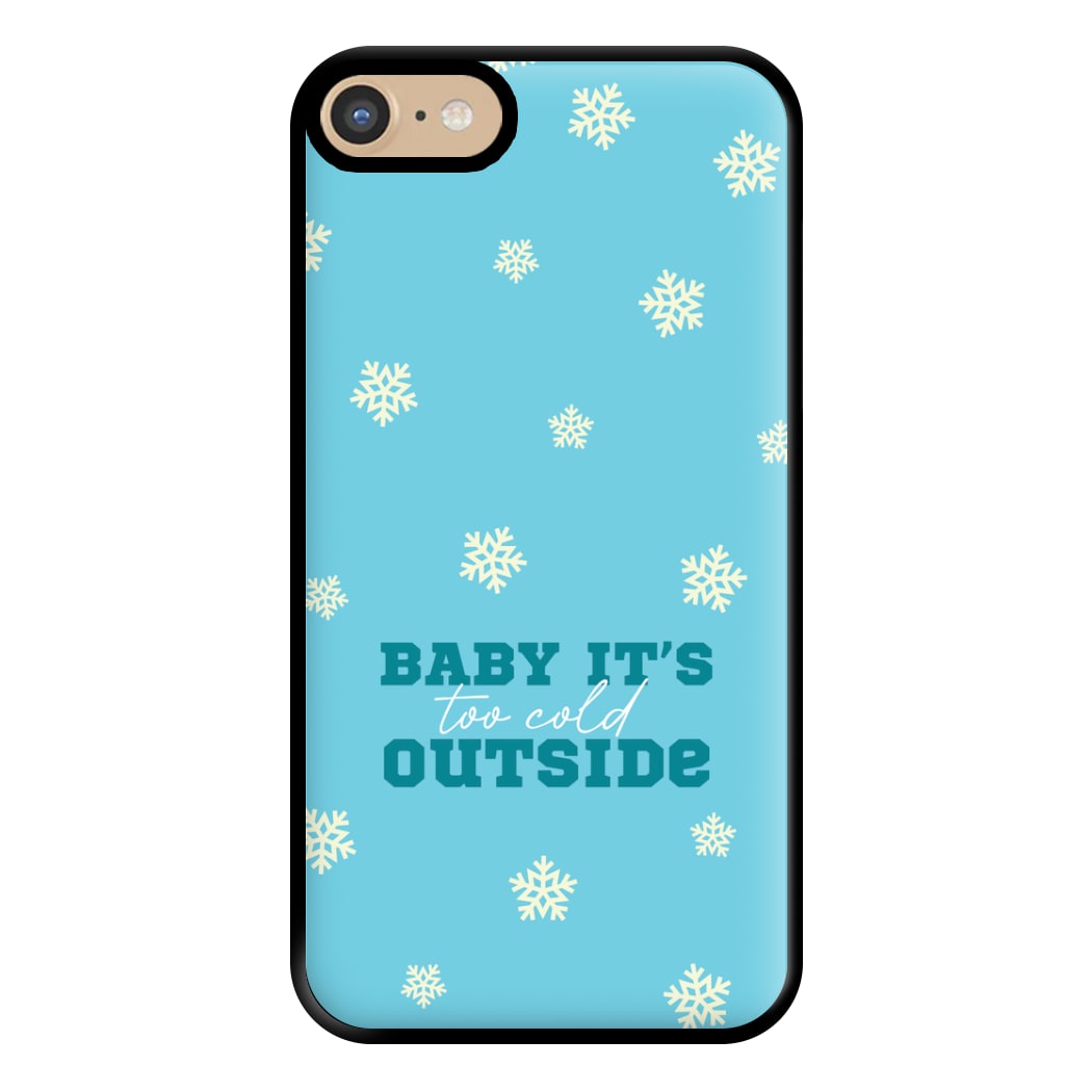 Baby It's Too Cold Outside Phone Case for iPhone 6 / 7 / 8 / SE