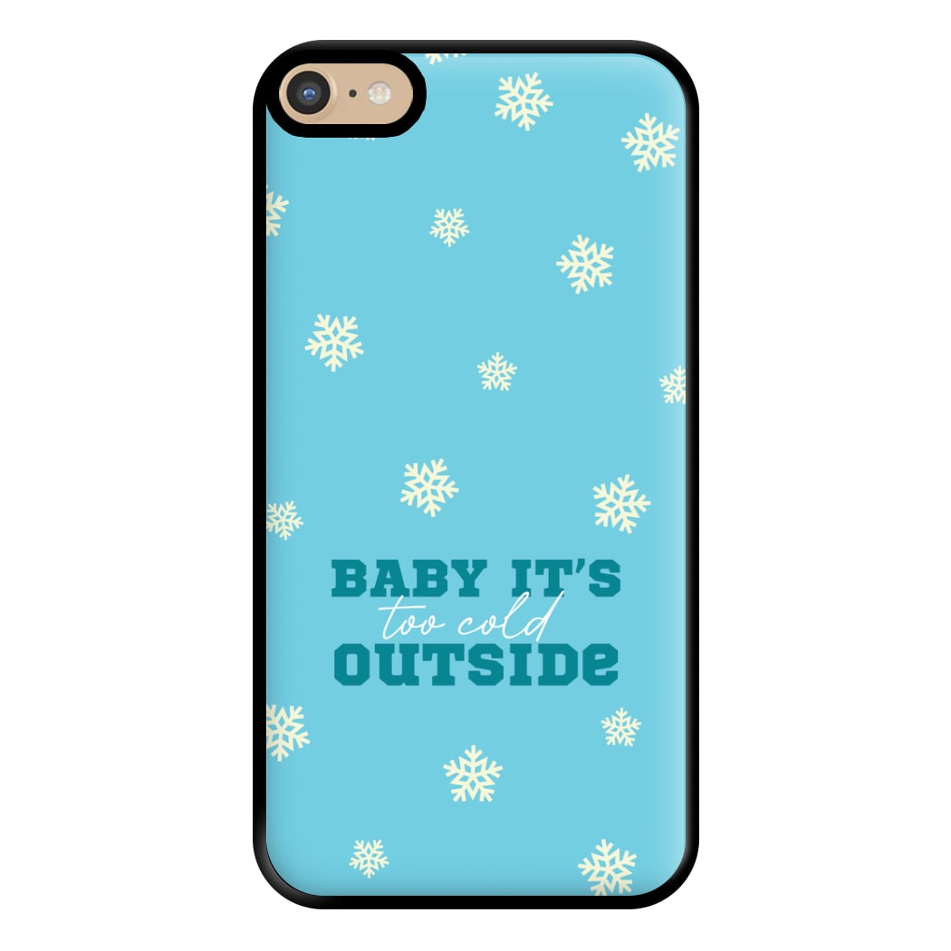 Baby It's Too Cold Outside Phone Case for iPhone 6 Plus / 7 Plus / 8 Plus