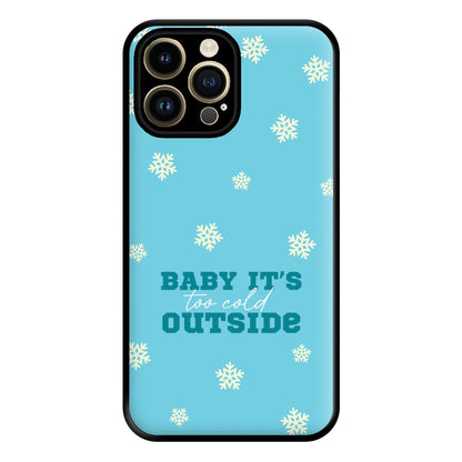 Baby It's Too Cold Outside Phone Case for iPhone 14 Pro Max