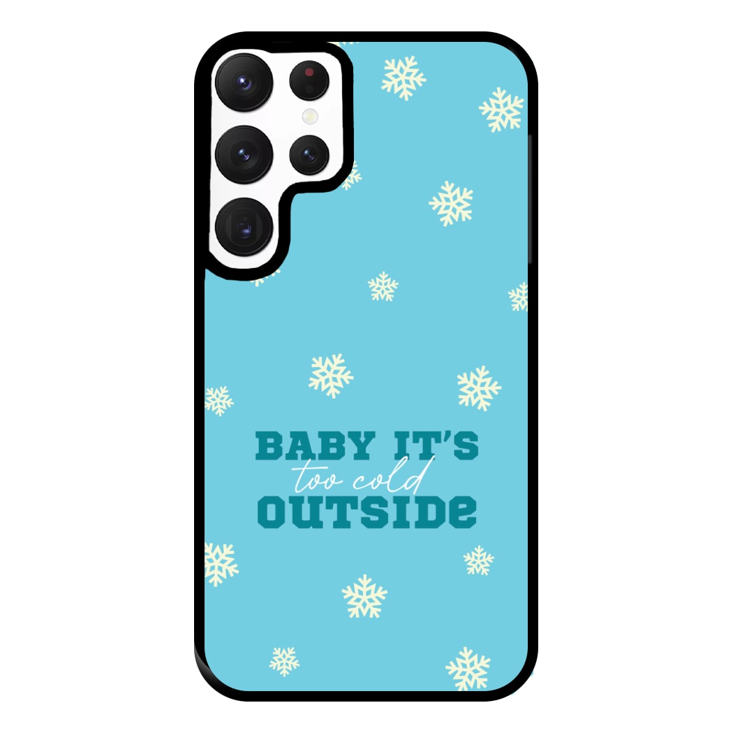 Baby It's Too Cold Outside Phone Case for Galaxy S22 Ultra