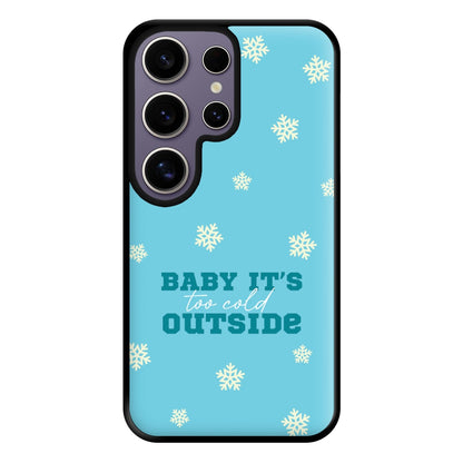 Baby It's Too Cold Outside Phone Case for Galaxy S25 Ultra