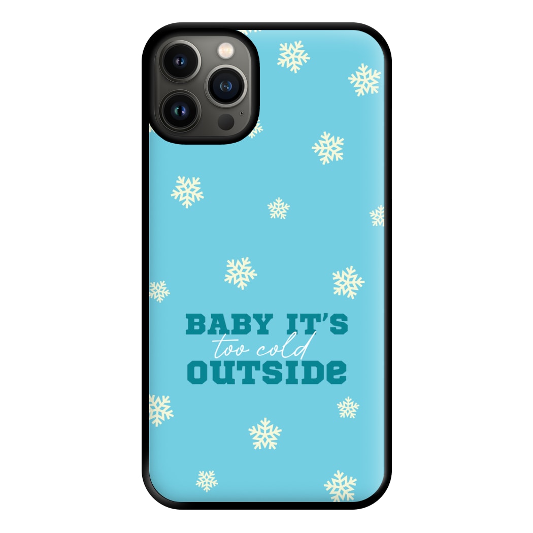 Baby It's Too Cold Outside Phone Case for iPhone 13