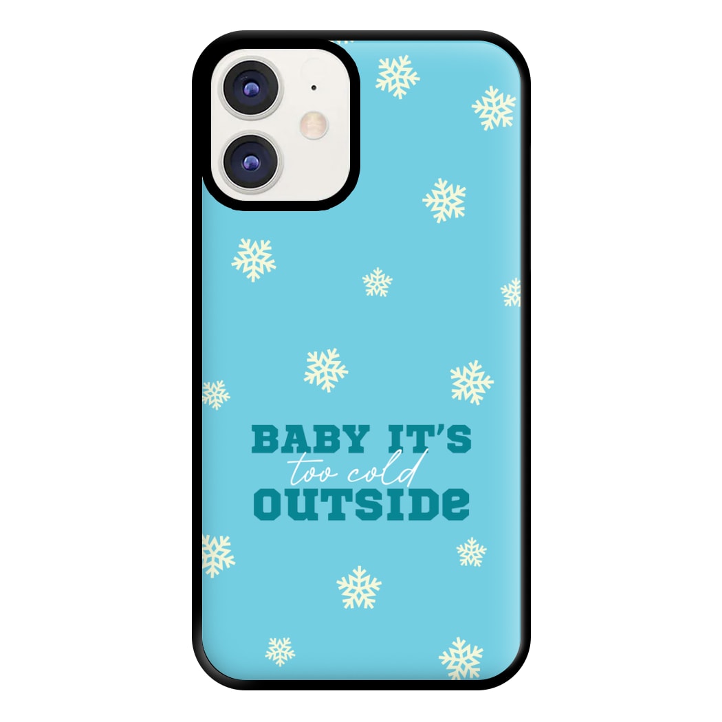 Baby It's Too Cold Outside Phone Case for iPhone 12 / 12 Pro