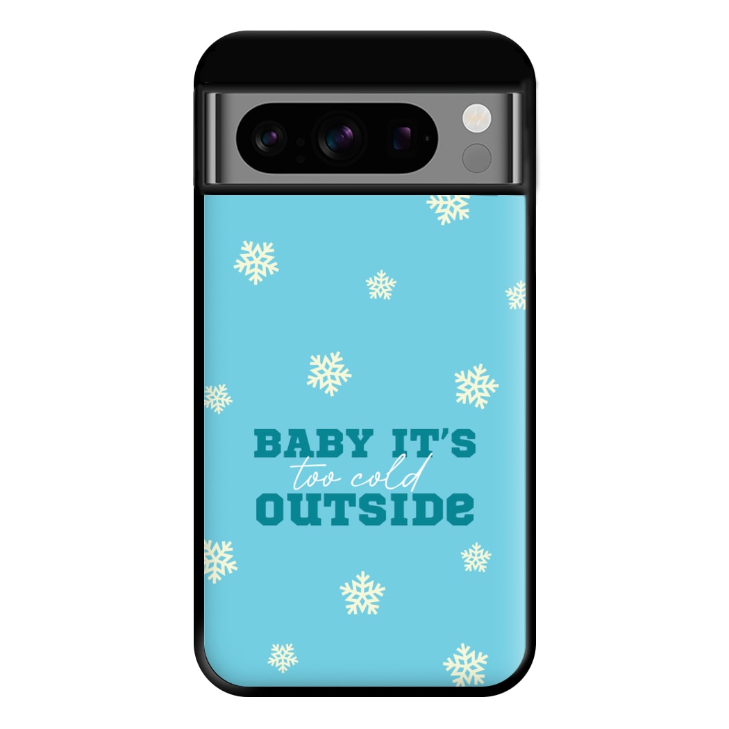 Baby It's Too Cold Outside Phone Case for Google Pixel 8 Pro