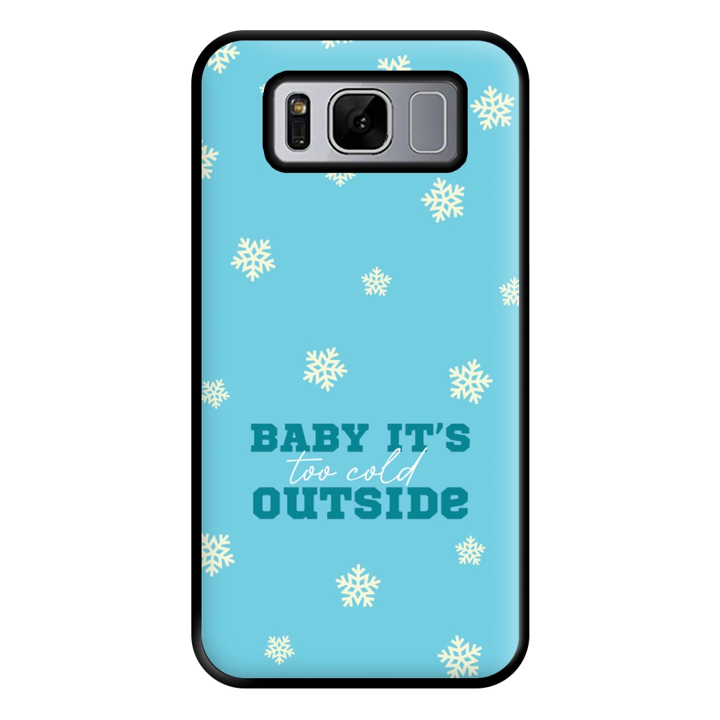 Baby It's Too Cold Outside Phone Case for Galaxy S8 Plus