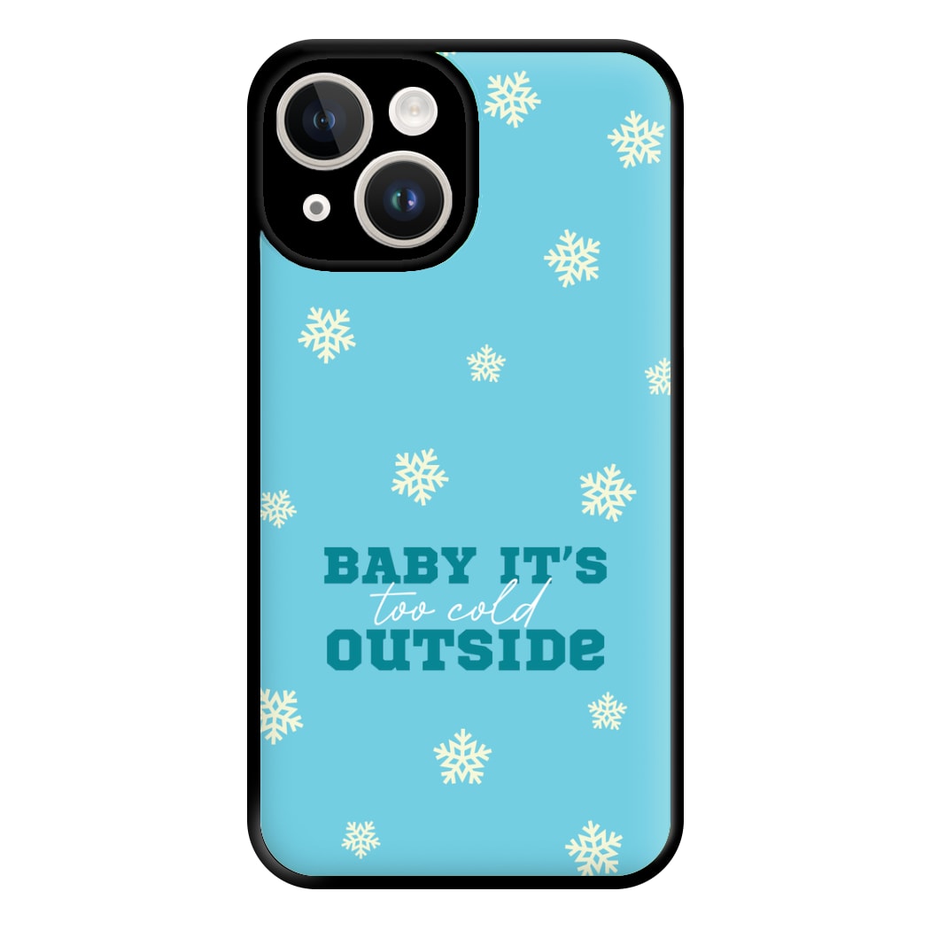 Baby It's Too Cold Outside Phone Case for iPhone 14