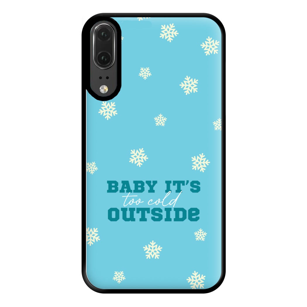 Baby It's Too Cold Outside Phone Case for Huawei P20