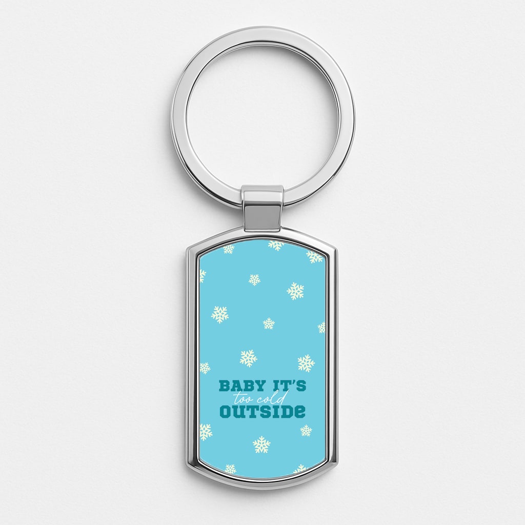 Baby It's Too Cold Outside Luxury Keyring