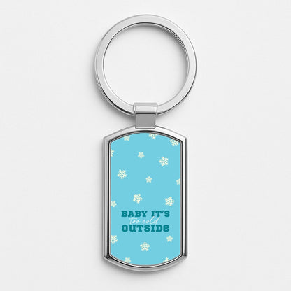 Baby It's Too Cold Outside Silver Keyring