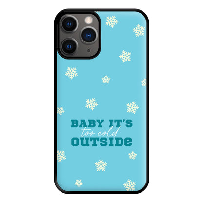 Baby It's Too Cold Outside Phone Case for iPhone 12 Pro Max