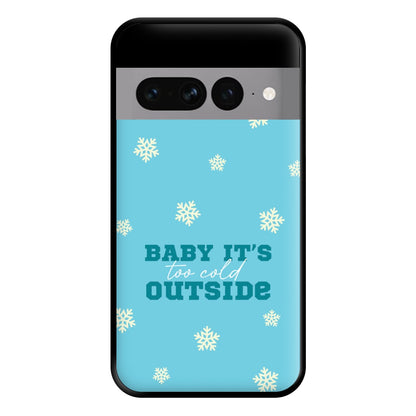 Baby It's Too Cold Outside Phone Case for Google Pixel 7 Pro