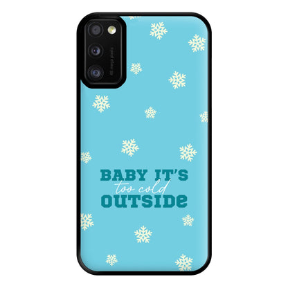 Baby It's Too Cold Outside Phone Case for Galaxy A41