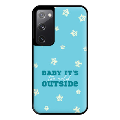 Baby It's Too Cold Outside Phone Case for Galaxy S20FE