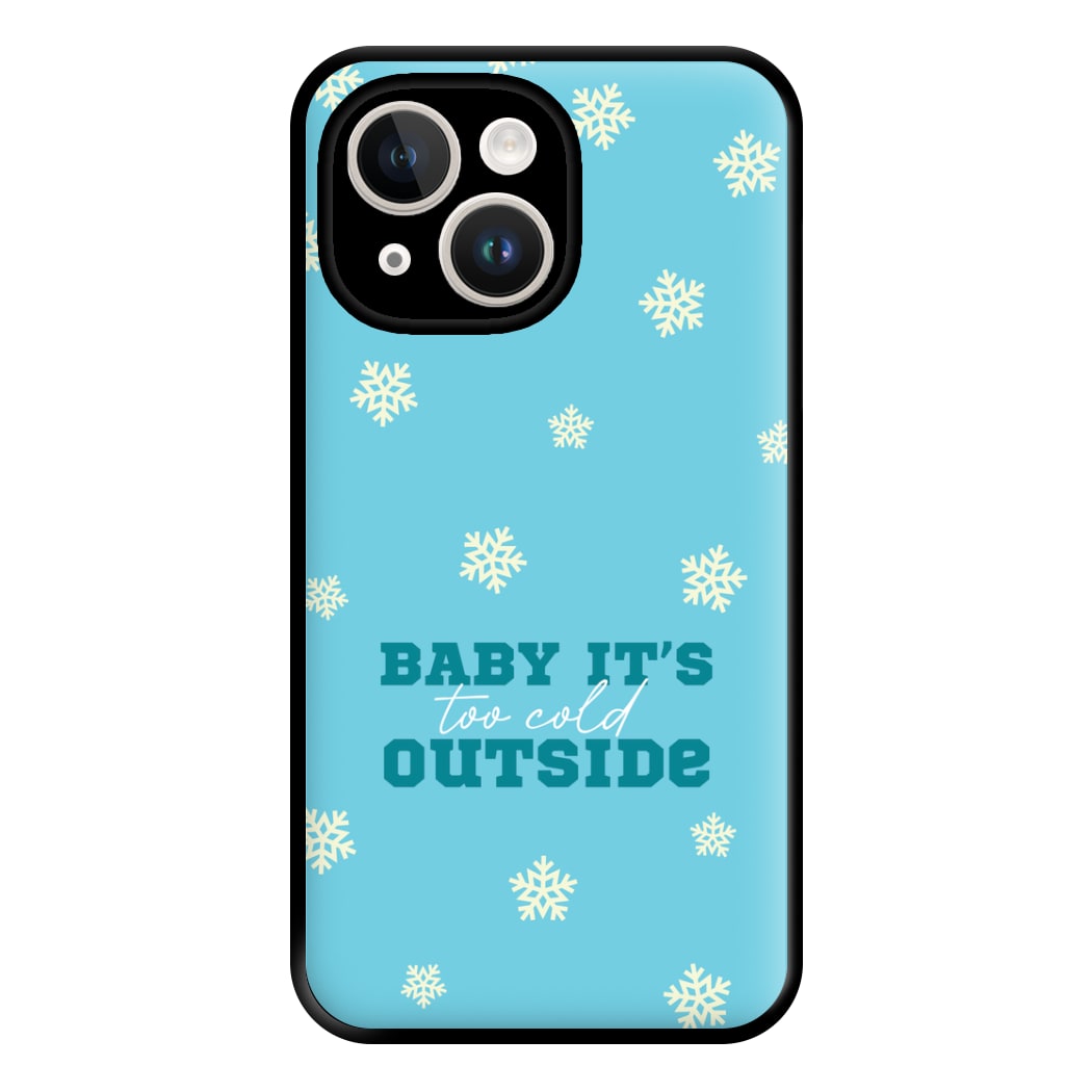 Baby It's Too Cold Outside Phone Case for iPhone 14 Plus