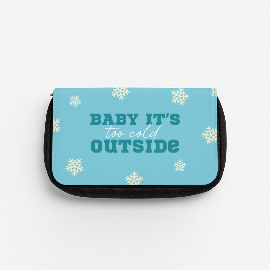 Baby It's Too Cold Outside Pencil Case