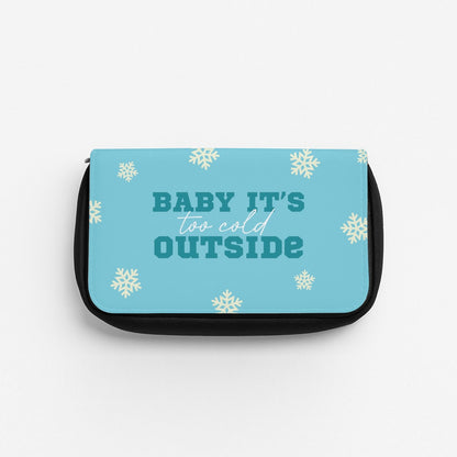 Baby It's Too Cold Outside Pencil Case