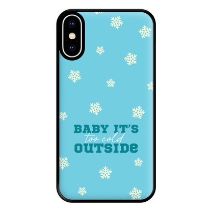 Baby It's Too Cold Outside Phone Case for iPhone XS Max