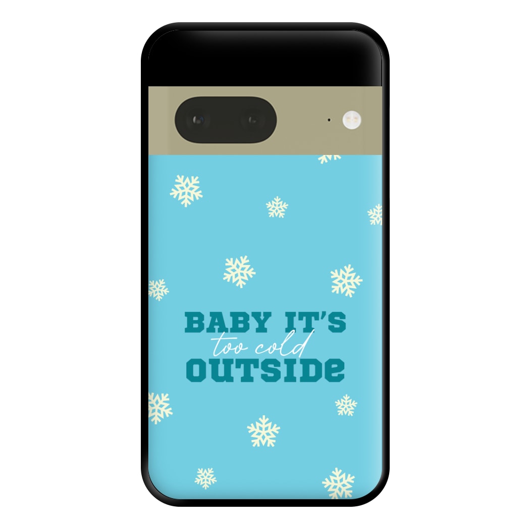 Baby It's Too Cold Outside Phone Case for Google Pixel 7a