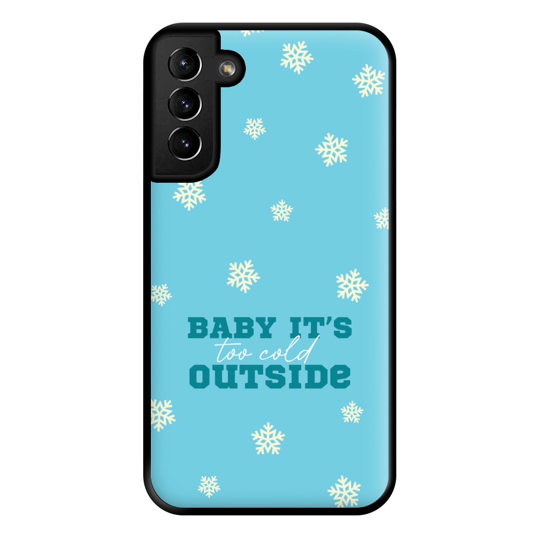 Baby It's Too Cold Outside Phone Case for Galaxy S21 Plus