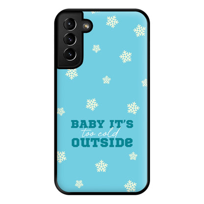 Baby It's Too Cold Outside Phone Case for Galaxy S21 Plus