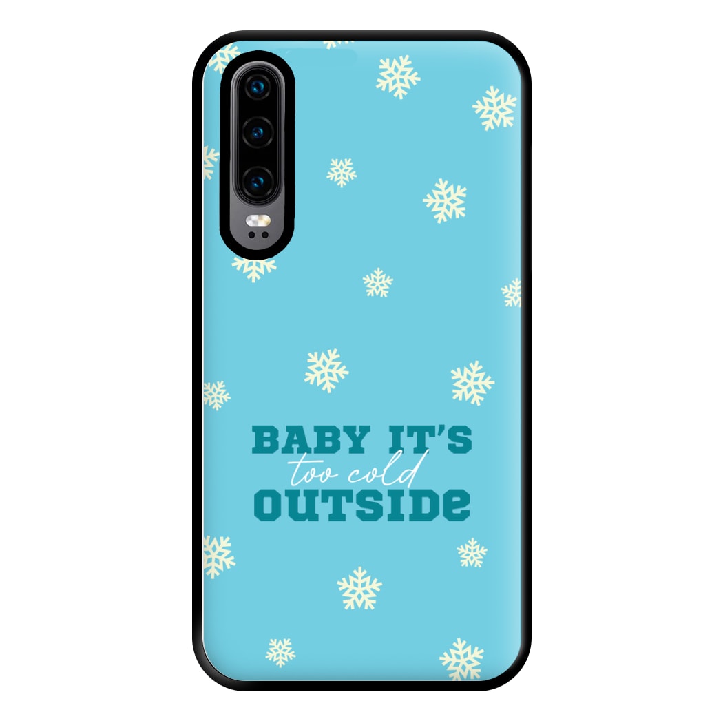 Baby It's Too Cold Outside Phone Case for Huawei P30