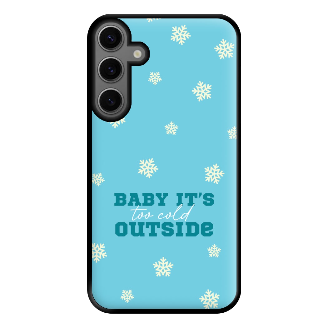 Baby It's Too Cold Outside Phone Case for Galaxy S23FE