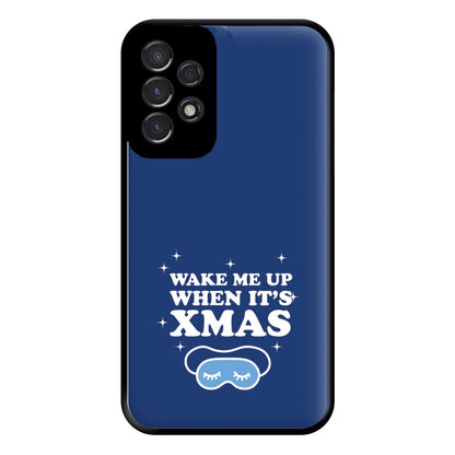 Wake Me Up When Its Xmas Phone Case for Galaxy A53