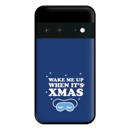 Wake Me Up When Its Xmas Phone Case for Google Pixel 6a