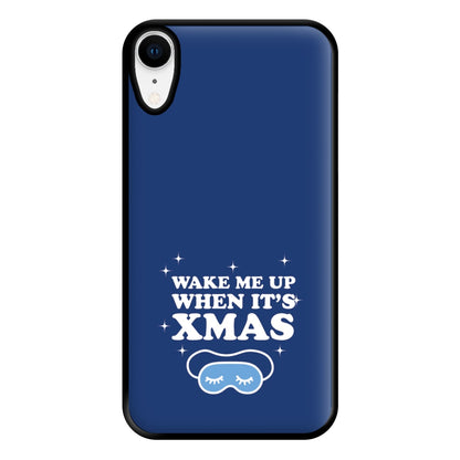 Wake Me Up When Its Xmas Phone Case for iPhone XR