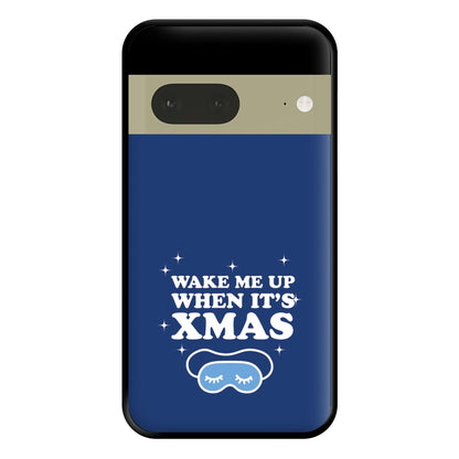 Wake Me Up When Its Xmas Phone Case for Google Pixel 7a