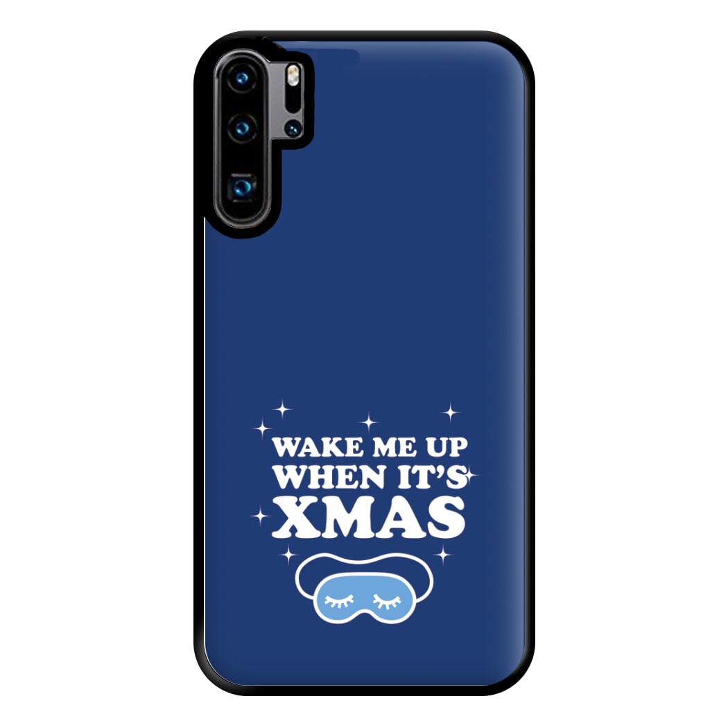 Wake Me Up When Its Xmas Phone Case for Huawei P30 Pro