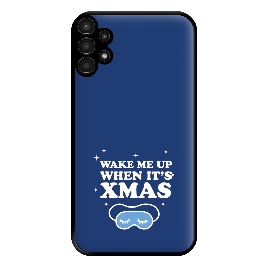 Wake Me Up When Its Xmas Phone Case for Galaxy A13