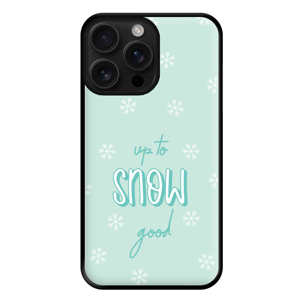 Up To Snow Good This Year Phone Case