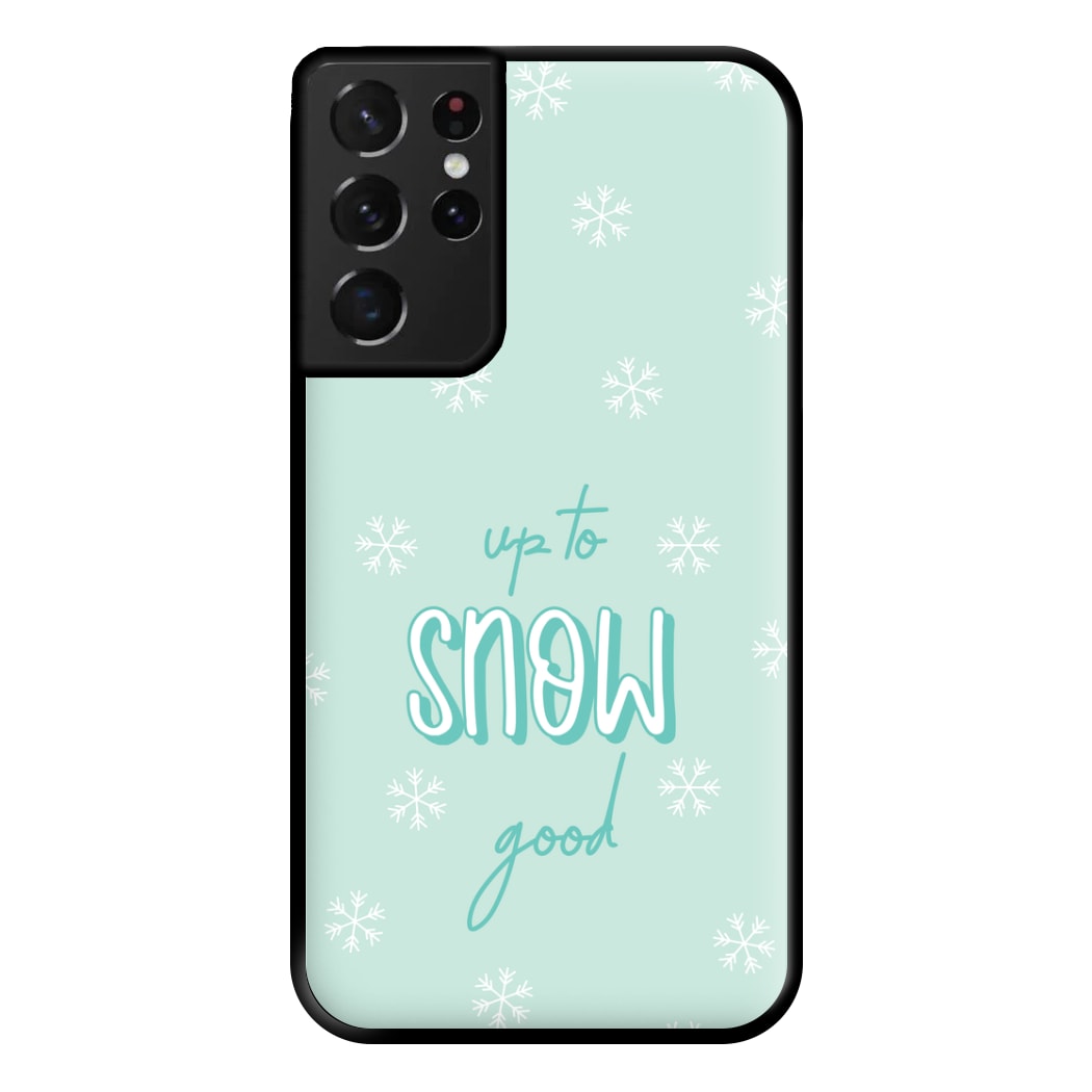 Up To Snow Good This Year Phone Case for Galaxy S21 Ultra