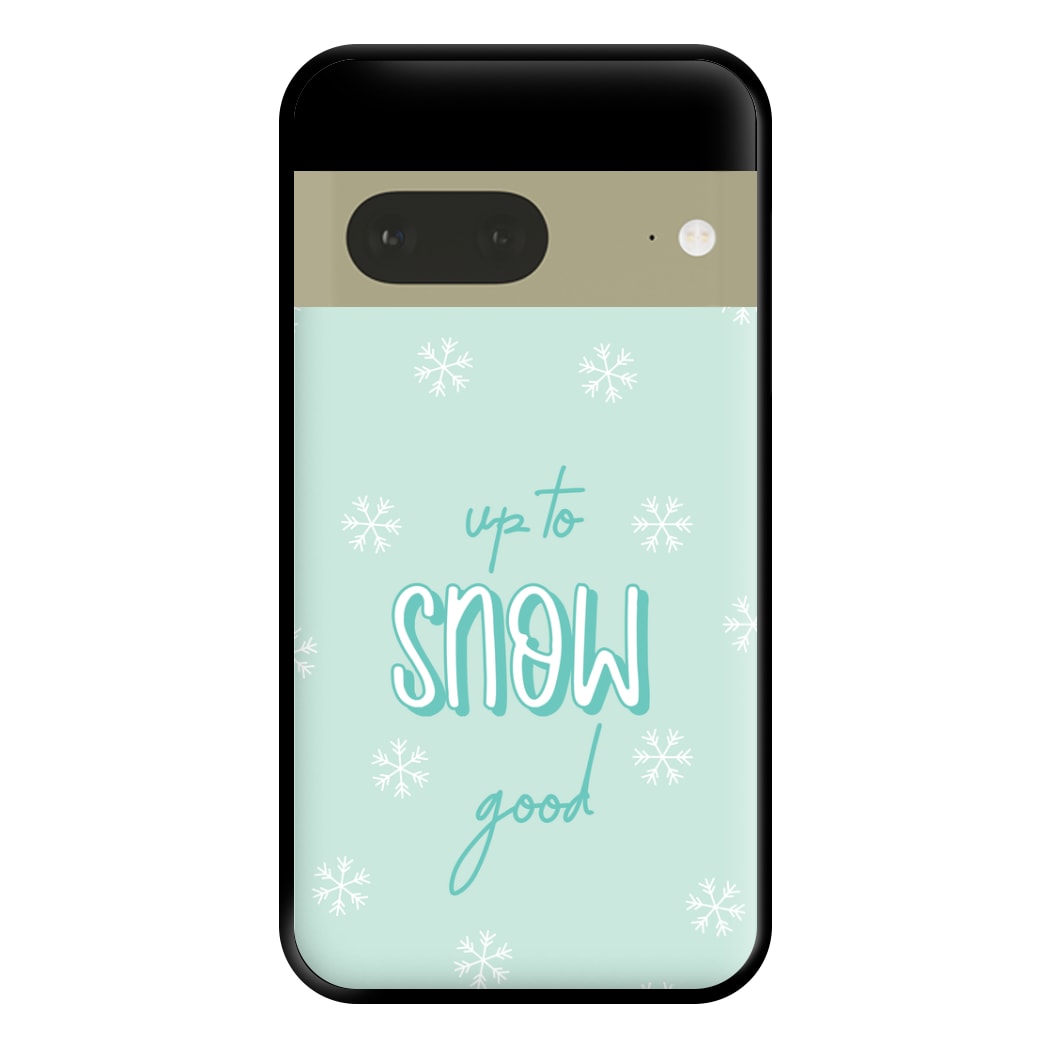 Up To Snow Good This Year Phone Case for Google Pixel 7a