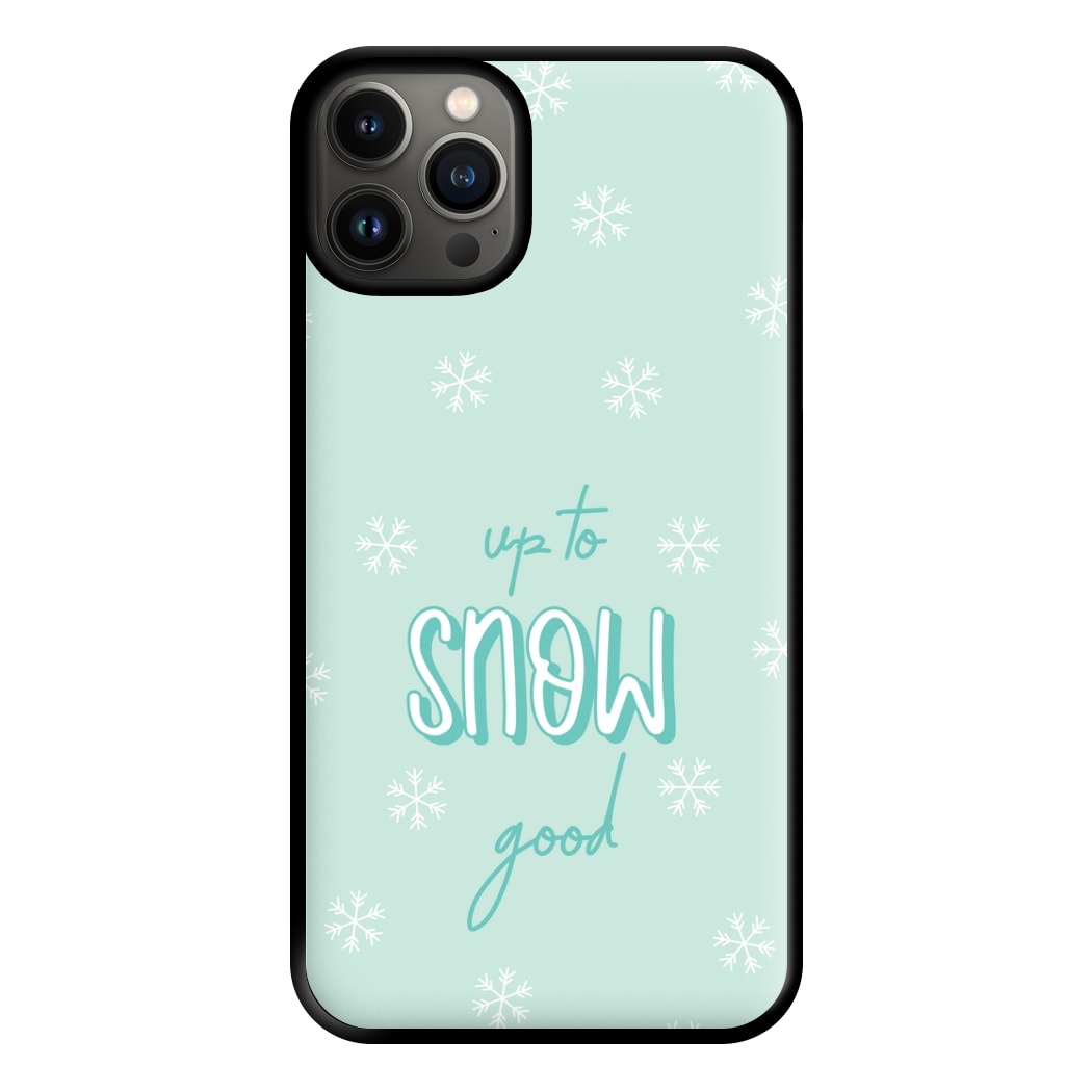 Up To Snow Good This Year Phone Case for iPhone 13