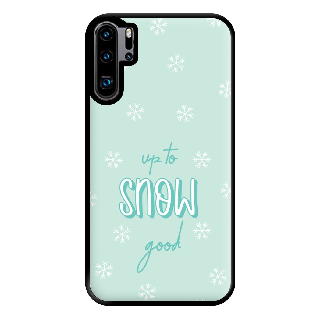 Up To Snow Good This Year Phone Case for Huawei P30 Pro