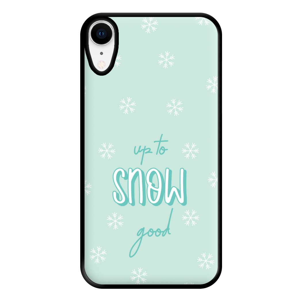 Up To Snow Good This Year Phone Case for iPhone XR