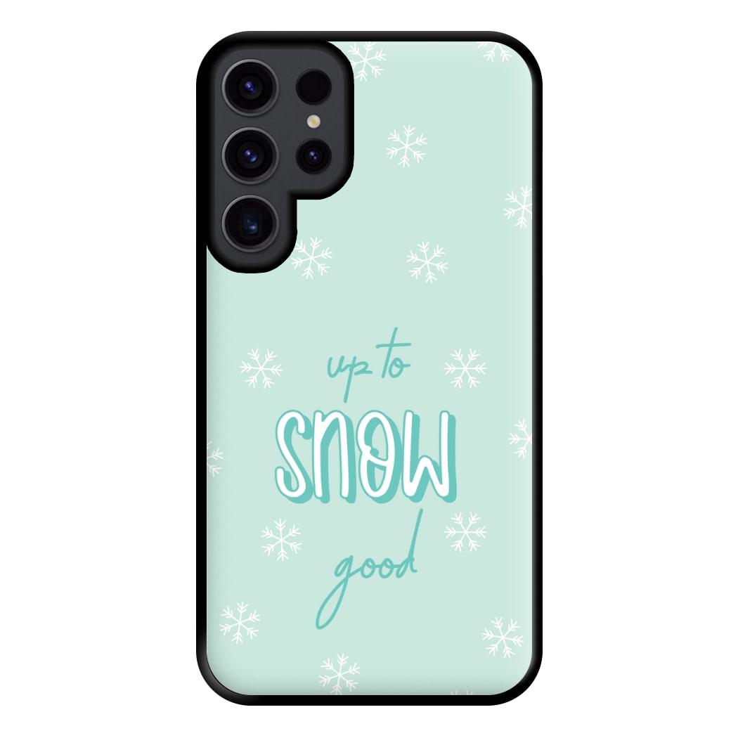 Up To Snow Good This Year Phone Case for Galaxy S23 Ultra