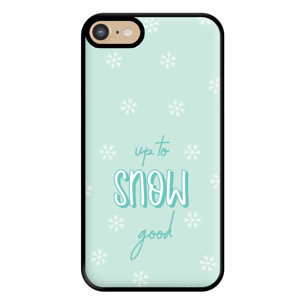 Up To Snow Good This Year Phone Case for iPhone 6 / 7 / 8 / SE