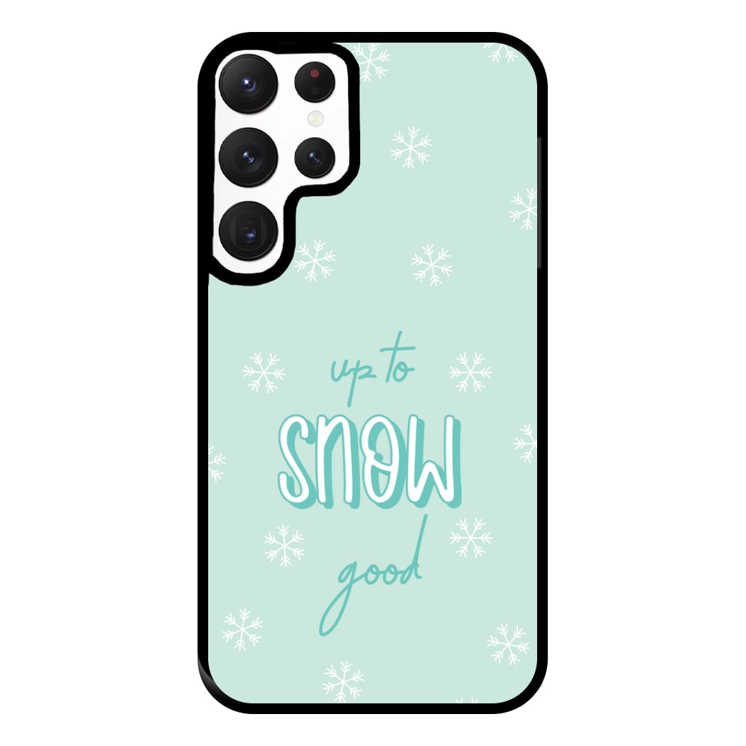 Up To Snow Good This Year Phone Case for Galaxy S22 Ultra