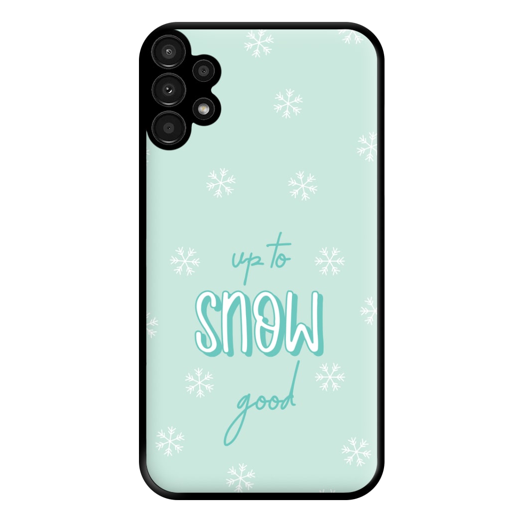 Up To Snow Good This Year Phone Case for Galaxy A13