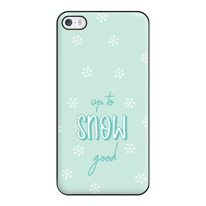 Up To Snow Good This Year Phone Case for iPhone 5 / 5s / SE 2016