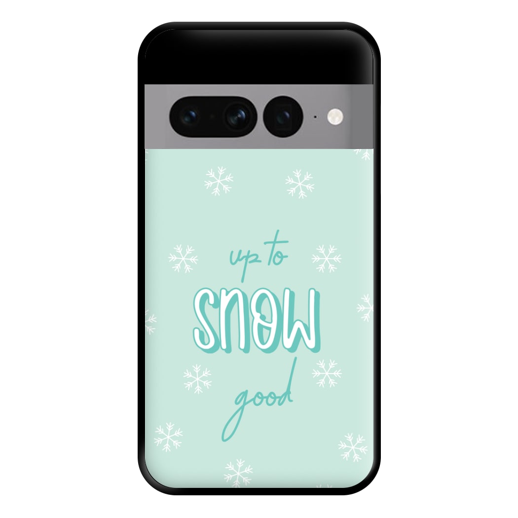 Up To Snow Good This Year Phone Case for Google Pixel 7 Pro