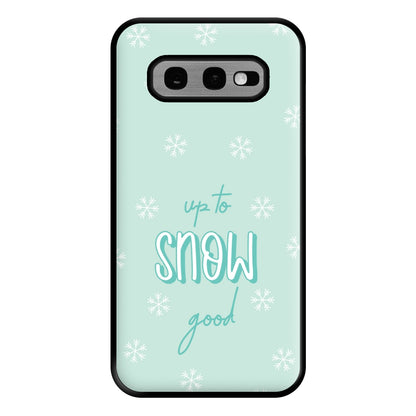 Up To Snow Good This Year Phone Case for Galaxy S10e